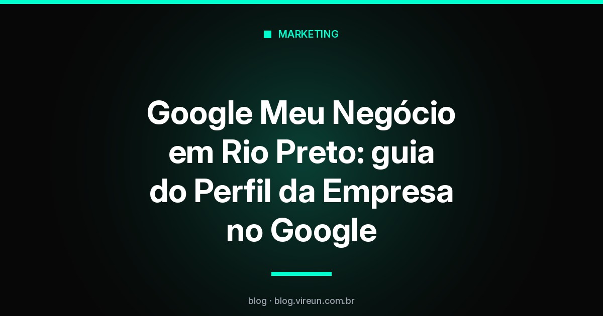 Capa: Google Meu Negócio em Rio Preto, guia do Perfil da Empresa no Google